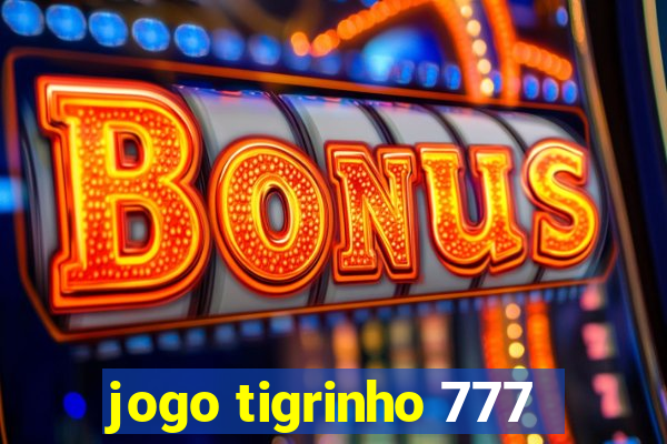 jogo tigrinho 777